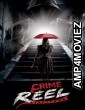 Crime Reel (2024) HQ Hindi Dubbed Movie