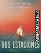 Dos Estaciones (2022) HQ Hindi Dubbed Movie