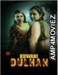 Kuwari Dulhan (2023) S01 E01 To 02 KundiApp Hindi Web Series