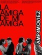 La Amiga De Mi Amiga (2022) HQ Hindi Dubbed Movie