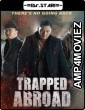 Trapped Abroad (2014) Hindi Dubbed Movies