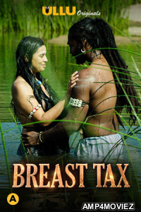 Breast Tax (2021) UNRATED Hindi Season 1 Complete Shows