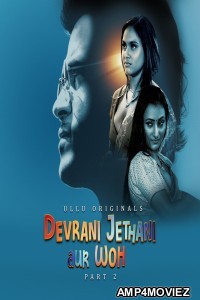 Devrani Jethani Aur Woh Part 2 (2023) Hindi Ullu Web Series