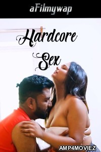 Hardcore Sex (2024) Hindi Hot Short Film