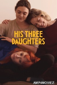 His Three Daughters (2024) ORG Hindi Dubbed Movie