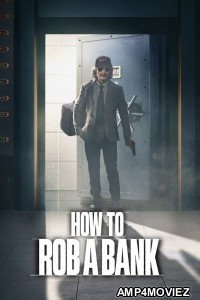 How To Rob A Bank (2024) ORG Hindi Dubbed Movie