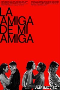 La Amiga De Mi Amiga (2022) HQ Hindi Dubbed Movie