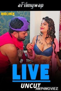 Live Uncut (2024) Neonx Hindi Hot Short Film