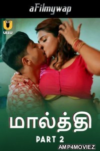 Malti (2024) Part 2 Ullu Tamil Hot Web Series