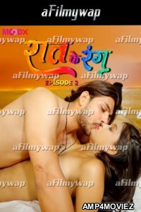 Raat Ke Rang (2024) S01 E02 Moodx Hindi Hot Web Series