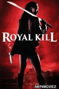 Royal Kill AKA Ninjas Creed (2009) ORG Hindi Dubbed Movie