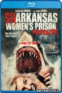 Sharkansas Womens Prison Massacre (2015) UNRATED Hindi Dubbed Movie