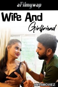 Wife And Girlfriend (2024) Hindi Hot Short Film